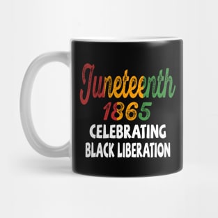 Funny Juneteenth Day 1865 Celebrate Black Freedom Mug